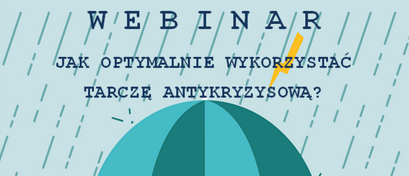 Jak wykorzystać Tarczę Antykryzysową? Doradzą na webinarze