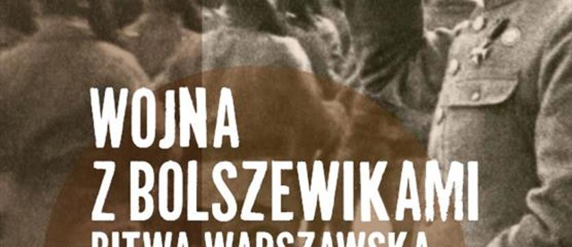 Zobacz, jak wyglądała wojna z bolszewikami