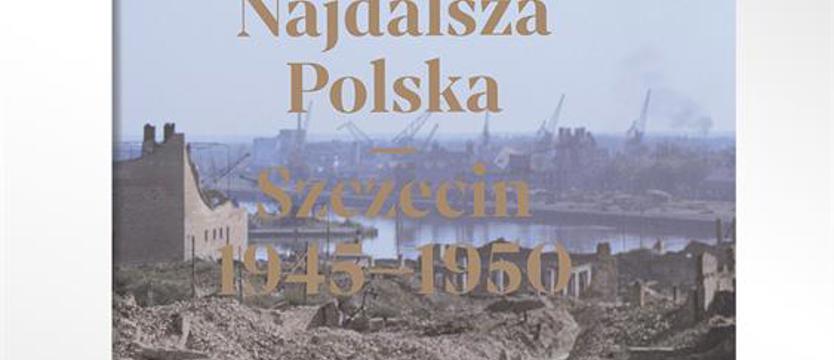 „Najdalsza Polska” – wyjątkowa historia wyjątkowego miasta