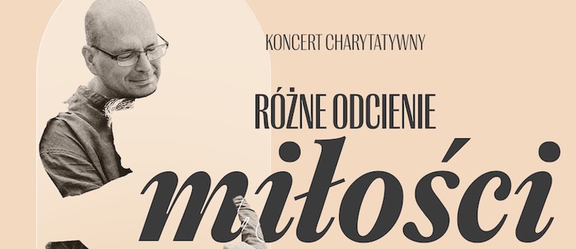 Koncert charytatywny. Różne odcienie miłości