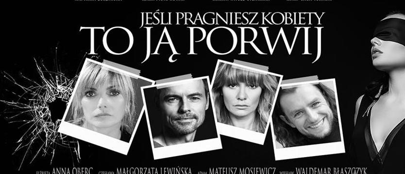 Jeśli pragniesz kobiety, to ją porwij