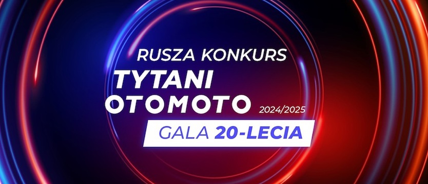 Startuje kolejna edycja konkursu „TYTANI OTOMOTO”