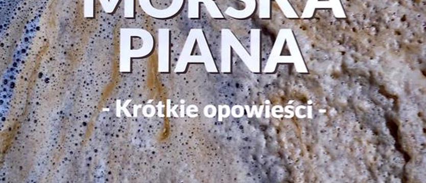 Morska piana. Krótkie opowieści kapitana Jerzego Hajduka